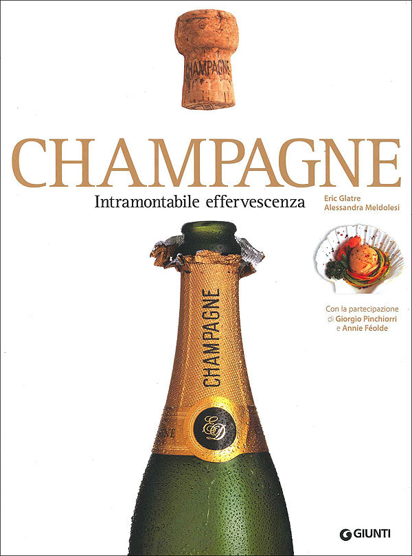 Champagne. Intramontabile effervescenza::Con la partecipazione di Giorgio Pinchiorri e Annie Féolde