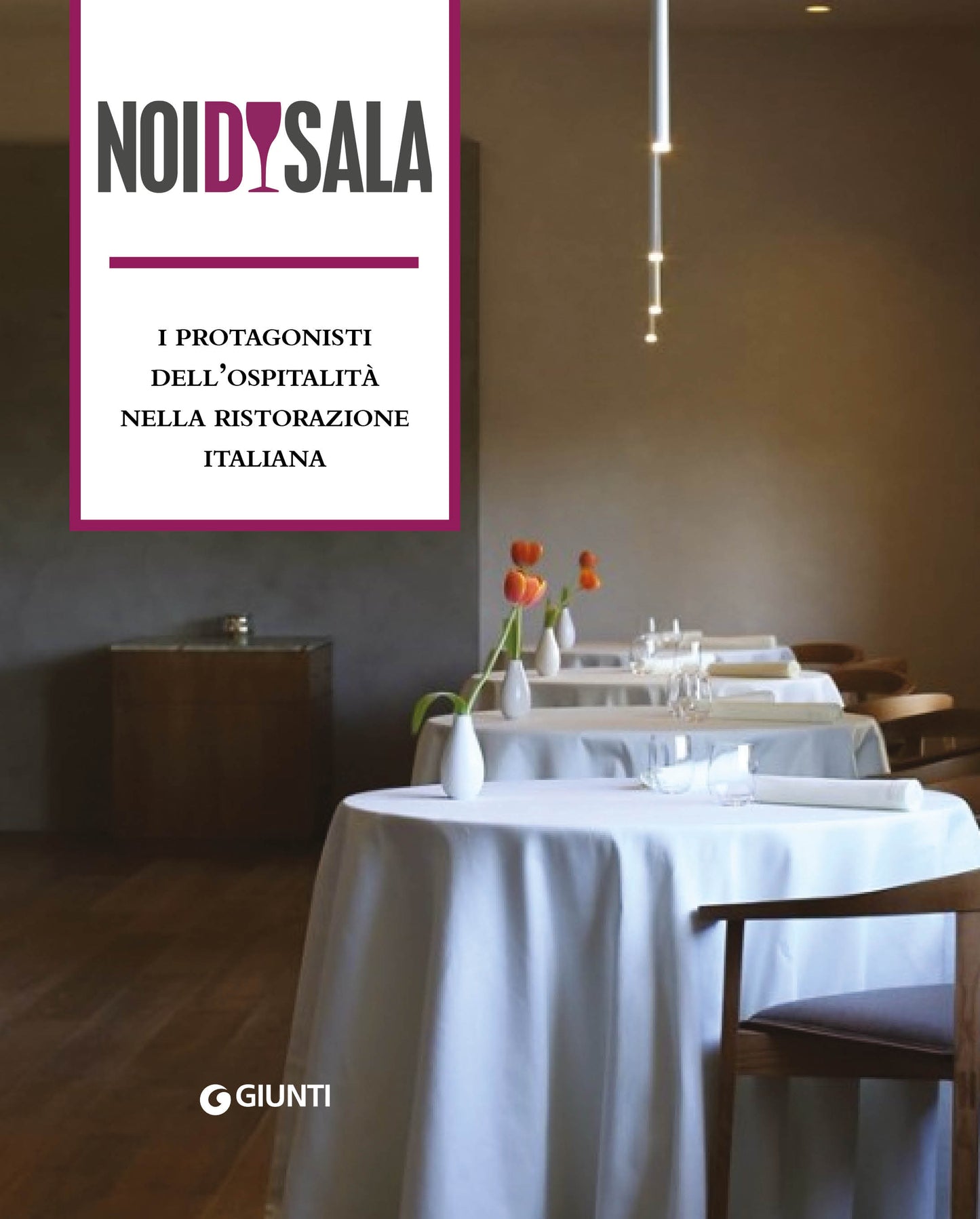 Noi di sala::I protagonisti dell'ospitalità nella ristorazione italiana