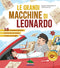 Le grandi macchine di Leonardo::40 invenzioni geniali: com'erano un tempo e come sono oggi