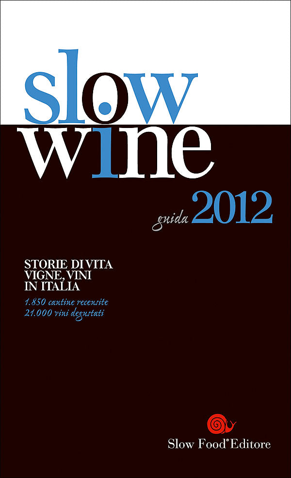 Slow Wine - guida 2012::Storie di vita, vigne, vini in Italia