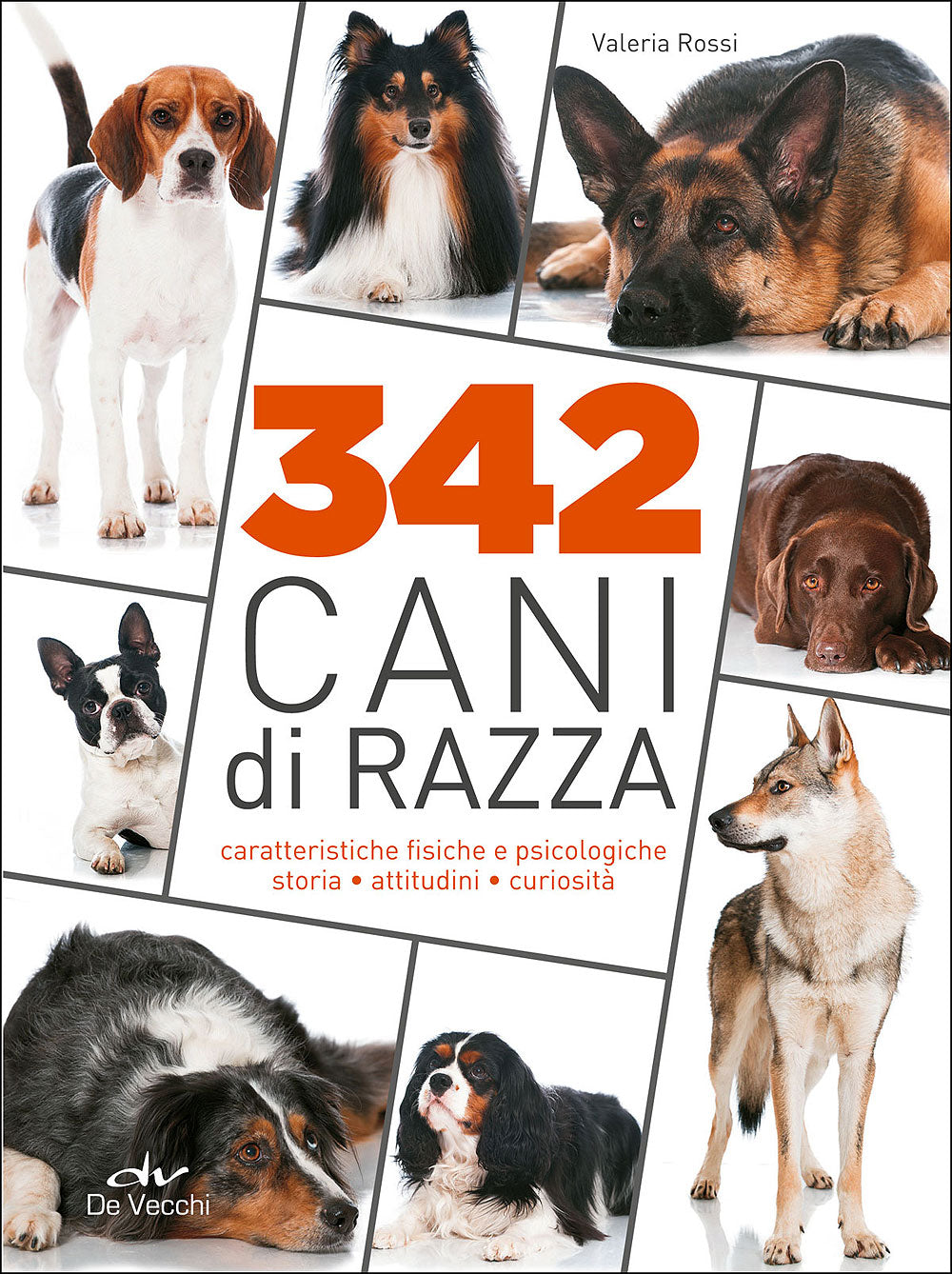 342 cani di razza::Caratteristiche fisiche e psicologiche -  storia - attitudini - curiosità