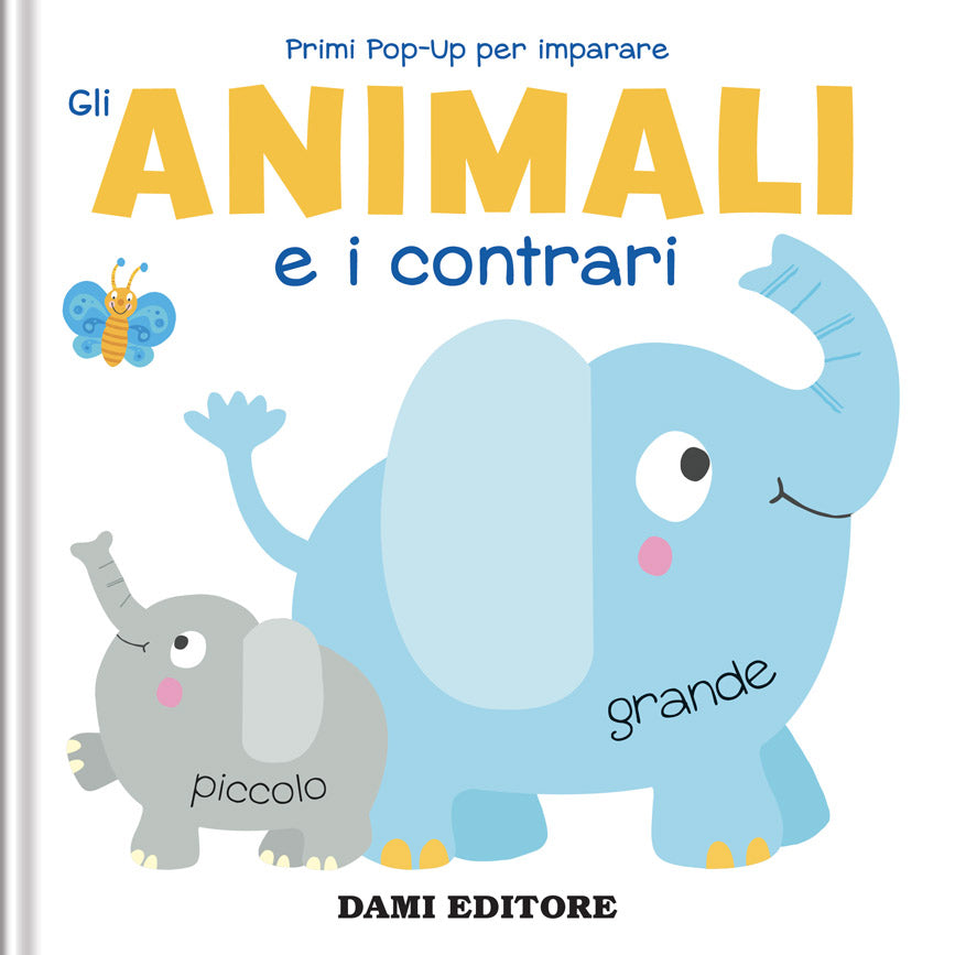 Gli animali e i contrari::Primi pop-up per imparare