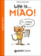 Life is... Miao!