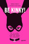 Be kinky!::12 (e più) esperienze per un anno di piacere