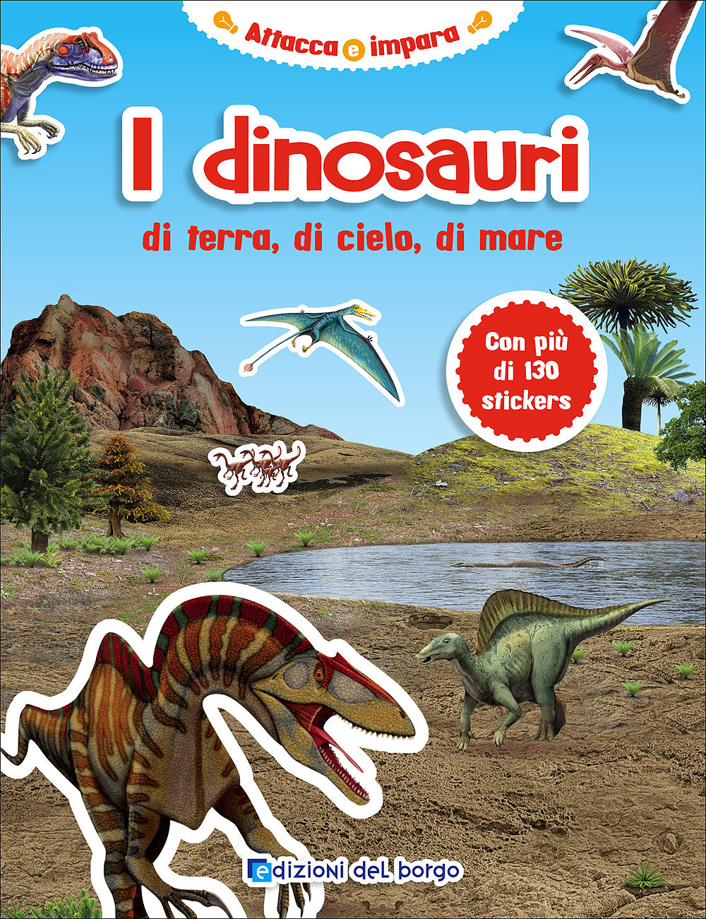 I dinosauri di terra, di cielo, di mare::Con più di 130 stickers