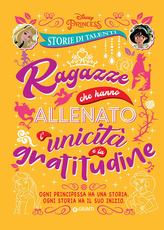 Storie di Talenti - Ragazze che hanno allenato l'unicità e la gratitudine::Ogni Principessa ha una storia. Ogni storia ha il suo inizio.