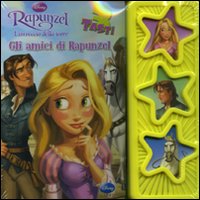 Rapunzel. L'intreccio della torre. Gli amici di Rapunzel. Ediz. illustrata