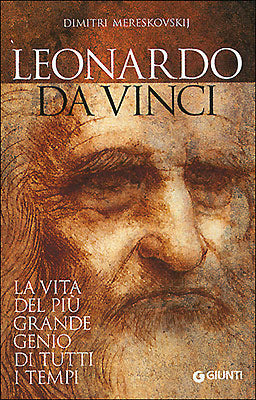 Leonardo da Vinci::La vita del più grande genio di tutti i tempi