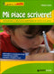 Mi piace scrivere! - Potenziare l'abilità di scrittura in tutte le classi::I quaderni di La Vita Scolastica - Supplemento al numero 4 de La Vita Scolastica dicembre 2012