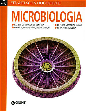 Microbiologia::Batteri: metabolismo e genetica. Protozoi, funghi, virus, viroidi e prioni. La flora microbica umana. Lotta antimicrobica