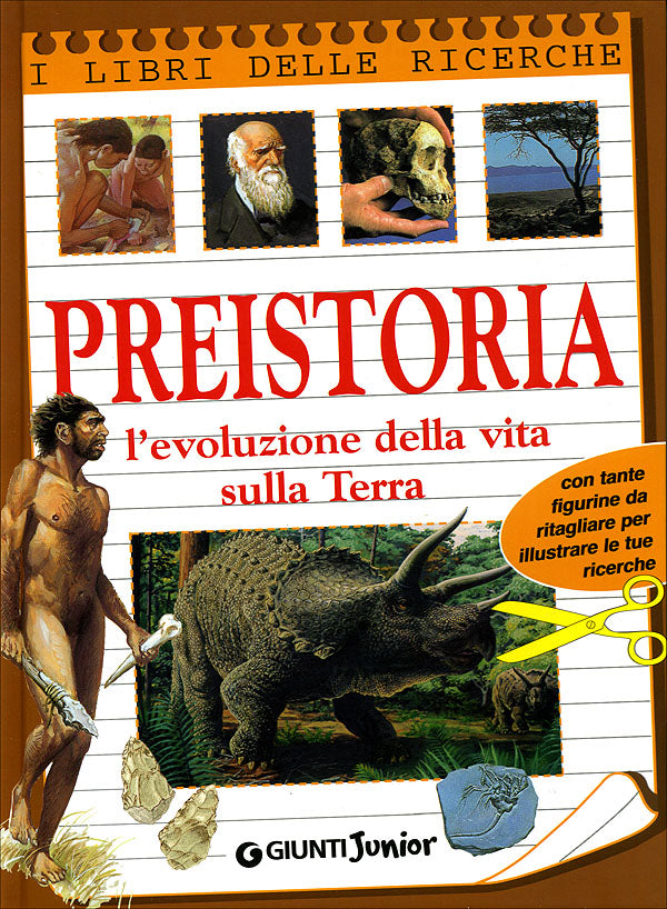 Preistoria. L'evoluzione della vita sulla Terra::Con tante figurine da ritagliare per illustrare le tue ricerche