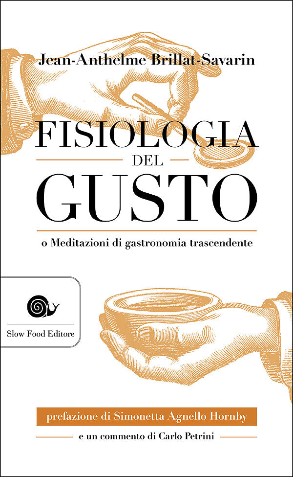 Fisiologia del gusto::o Meditazioni di gastronomia trascendente - Con un commento di Carlo Petrini