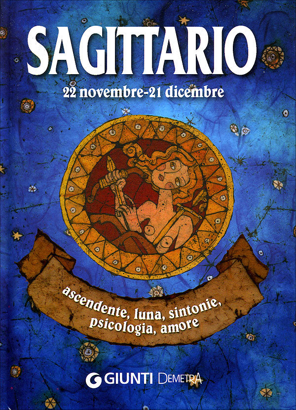 Sagittario::ascendente, luna, sintonie, psicologia, amore