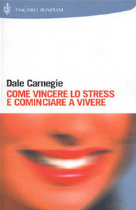 Come vincere lo stress e cominciare a vivere