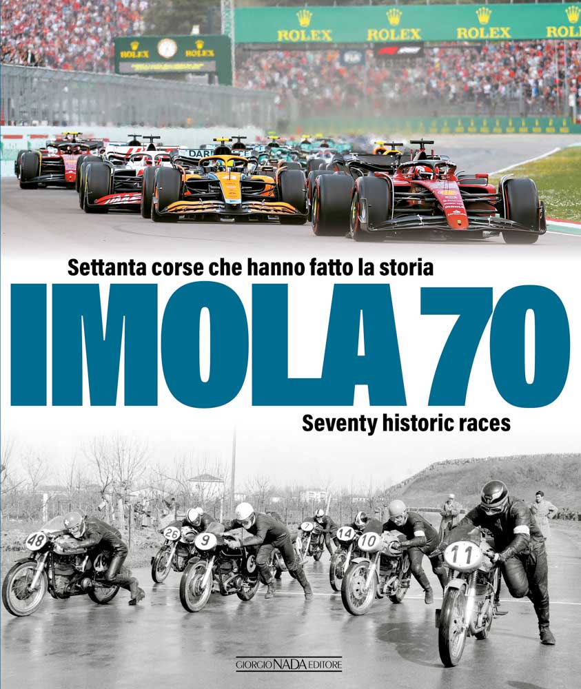 Imola 70::Settanta corse che hanno fatto la storia/Seventy historic race (ediz. italiano-inglese)