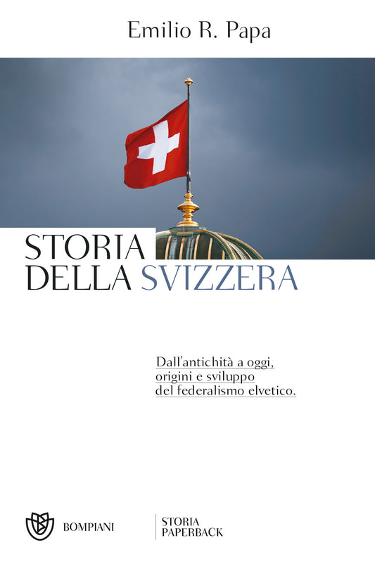 Storia della Svizzera::Dall'antichità a oggi, origini e sviluppo del federalismo elvetico - Nuova edizione aggiornata