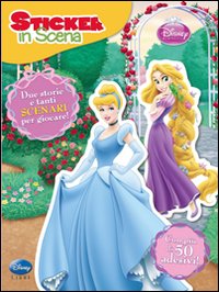 Principesse. Sticker in scena. Ediz. illustrata