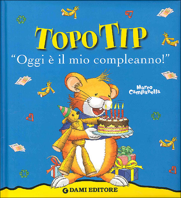 Topo Tip. Oggi è il mio compleanno!::Illustrazioni di Marco Campanella