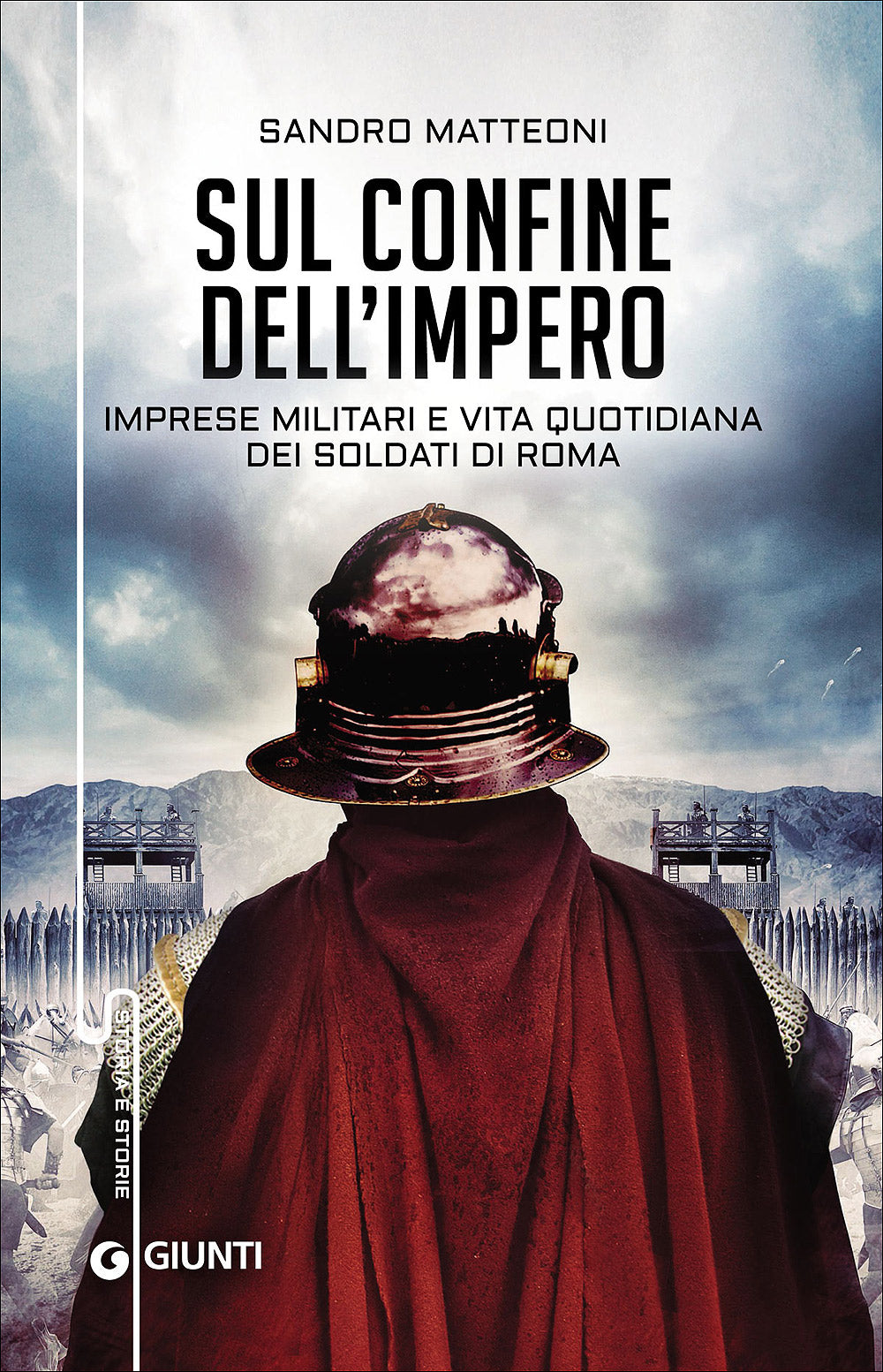 Sul confine dell'Impero::Imprese militari e vita quotidiana dei soldati di Roma