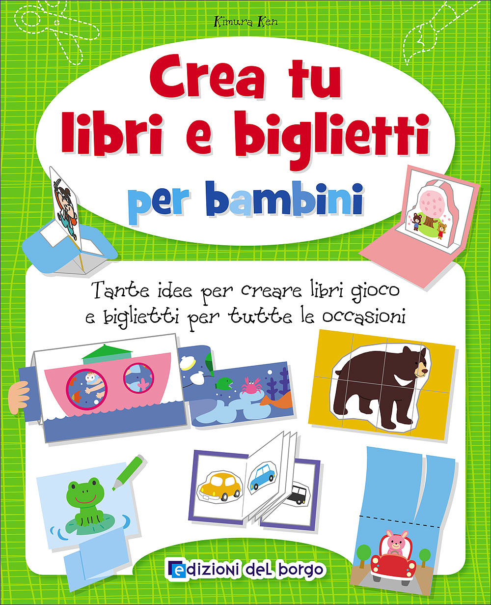 Crea tu libri e biglietti per bambini::Tante idee per creare libri gioco e biglietti per tutte le occasioni