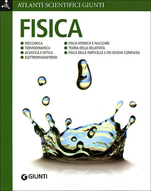 Fisica::Meccanica. Termodinamica. Acustica e ottica. Elettromagnetismo. Fisica atomica e nucleare. Teoria della relatività. Fisica delle particelle e dei sistemi complessi