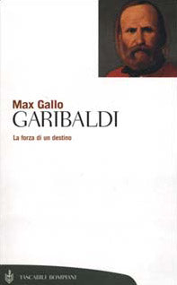Garibaldi. La forza di un destino