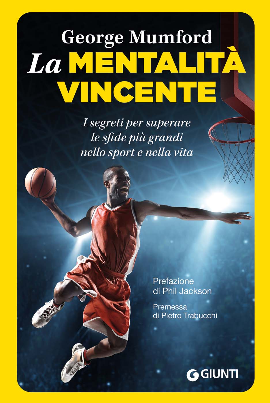 La mentalità vincente::I segreti per superare le sfide più grandi nello sport e nella vita