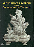 Le porcellane europee della Collezione de Tschudy