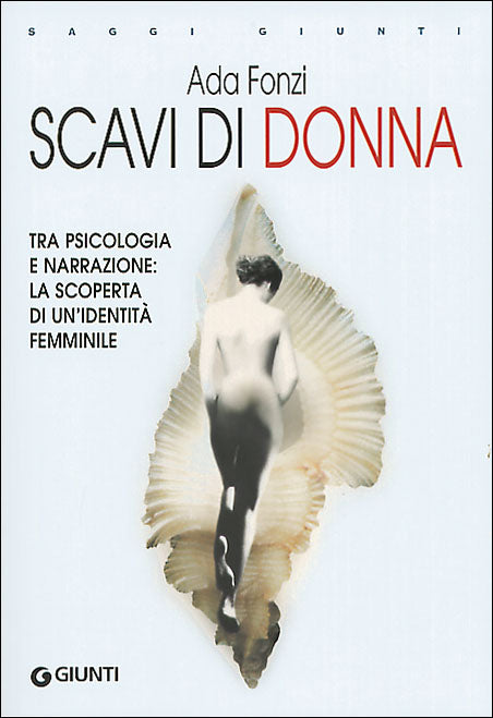 Scavi di donna::Tra psicologia e narrazione: la scoperta di un'identità femminile