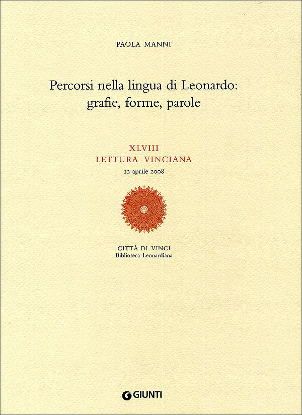 Percorsi nella lingua di Leonardo: grafie, forme, parole::XLVIII lettura vinciana - 12 aprile 2008