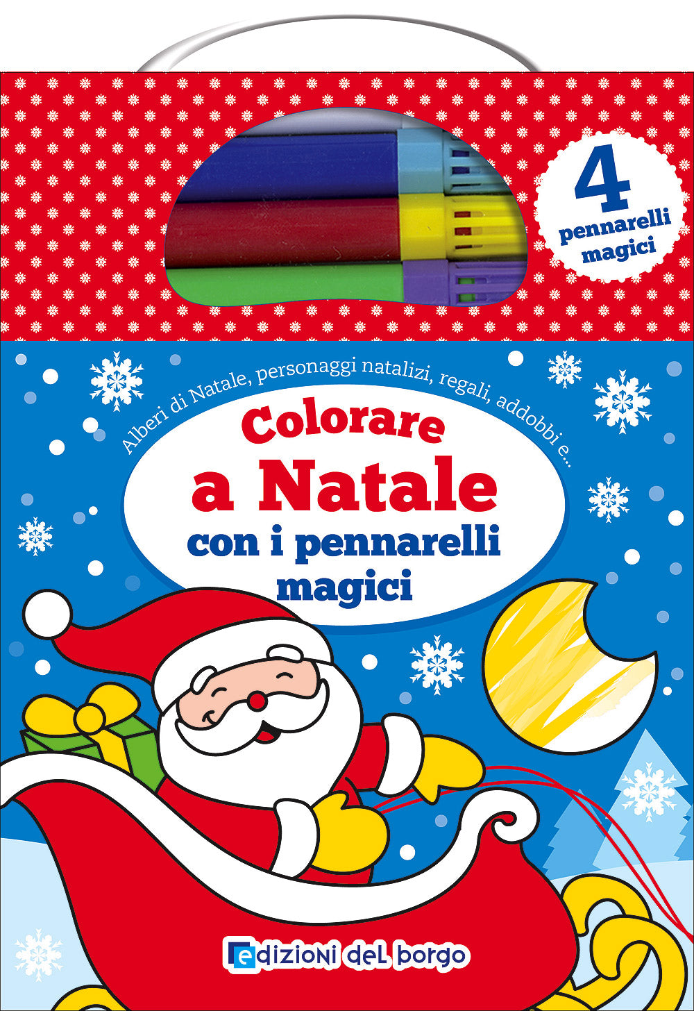 Colorare a Natale con i pennarelli magici::Alberi di Natale, personaggi natalizi, regali, addobbi e... - Con 4 pennarelli magici