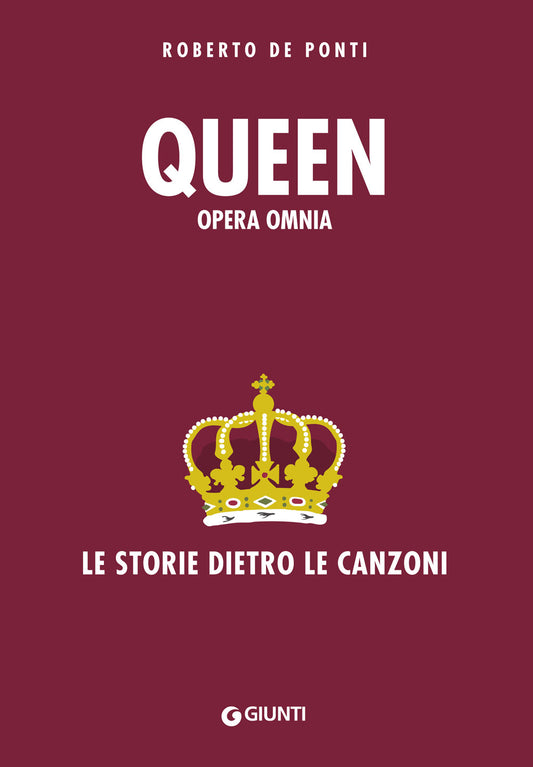 Queen. Opera Omnia::Le storie dietro le canzoni