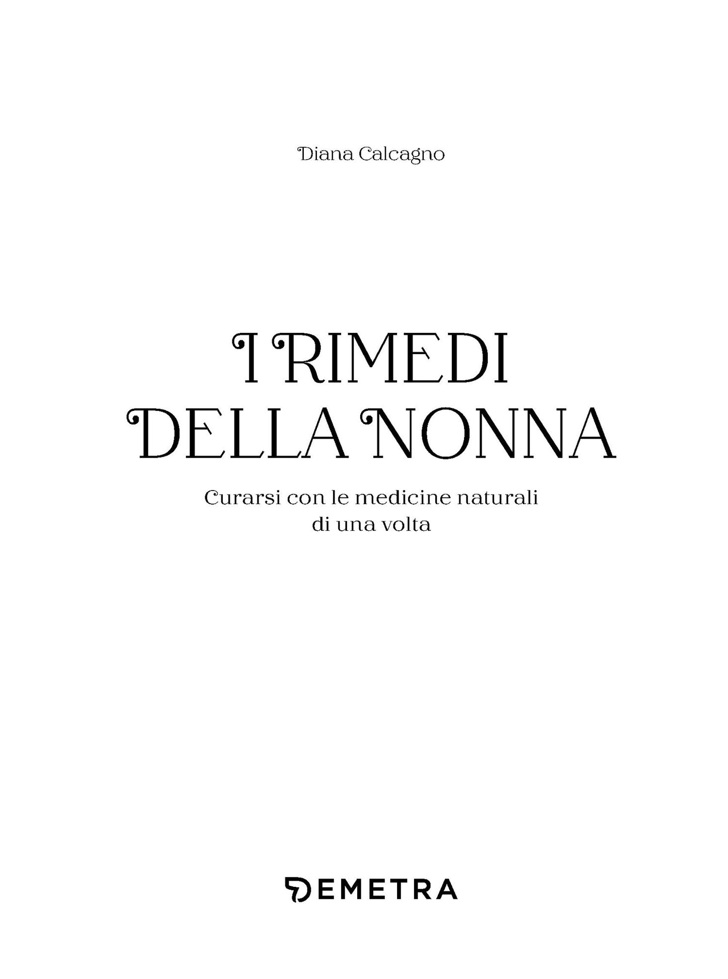 I rimedi della nonna::Curarsi con le medicine naturali di una volta