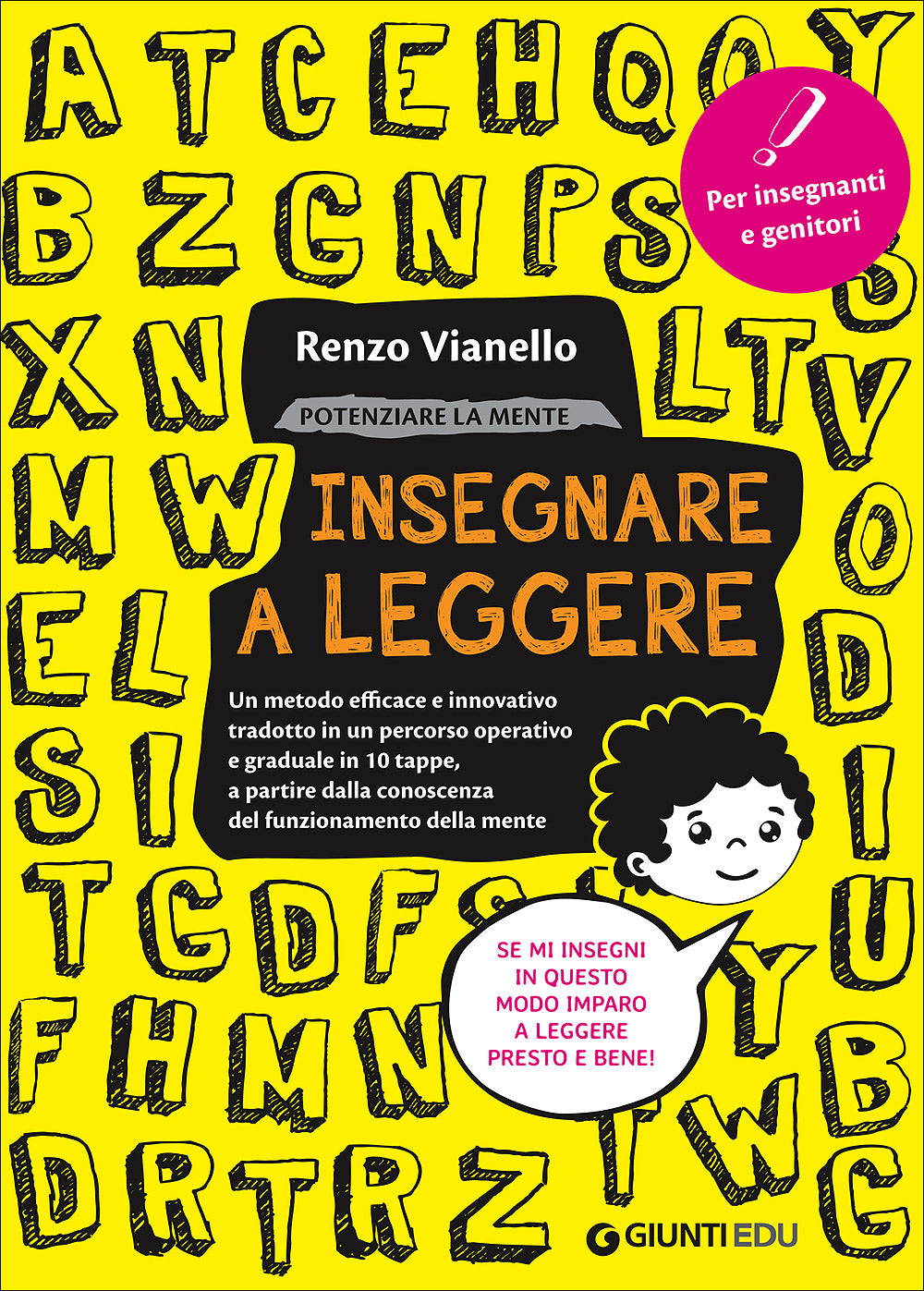 Insegnare a leggere::Un metodo efficace e innovativo tradotto in un percorso operativo e graduale in 10 tappe, a partire dalla conoscenza del funzionamento della mente