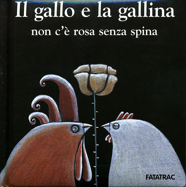 Il gallo e la gallina::non c'è rosa senza spina - Seconda edizione