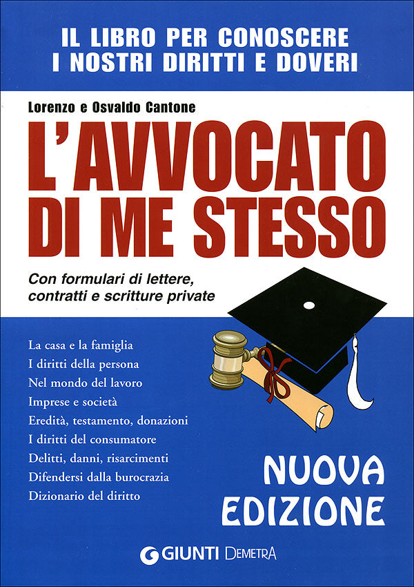 L'avvocato di me stesso::Il libro per conoscere i nostri diritti e doveri. Con formulari di lettere, contratti e scritture private. Nuova edizione