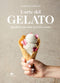 L'arte del gelato::100 ricette per tutto l'anno