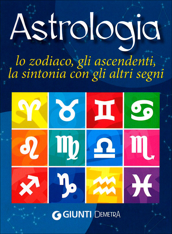 Astrologia::Lo zodiaco, gli ascendenti, la sintonia con gli altri segni