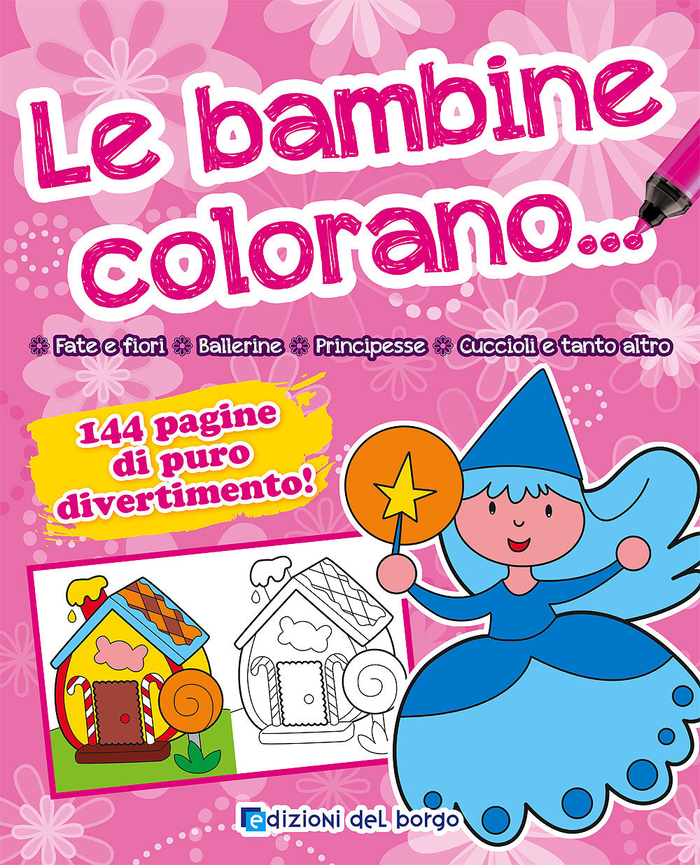 Le bambine colorano::144 pagine di puro divertimento!