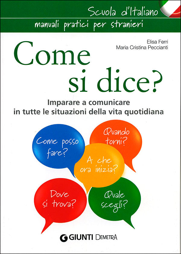 Come si dice?::Imparare a comunicare in tutte le situazioni della vita quotidiana