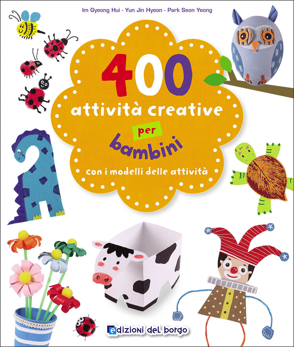 400 attività creative per bambini::Con i modelli delle attività