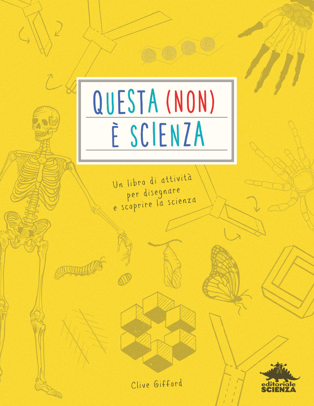 Questa (non) è scienza::Un libro di attività per disegnare e scoprire la scienza