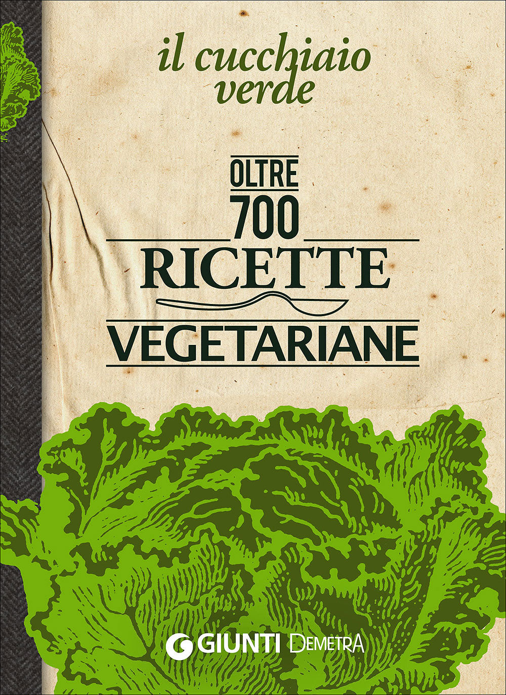 Il Cucchiaio Verde::Oltre 700 ricette vegetariane