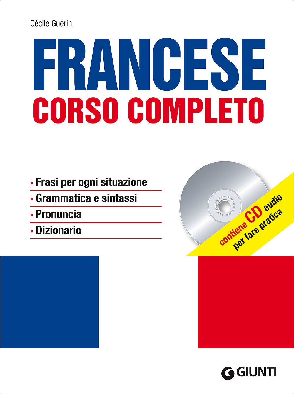 Francese. Corso completo + CD::Frasi per ogni situazione. Grammatica e sintassi. Pronuncia. Esercizi di autovalutazione. Dizionario.