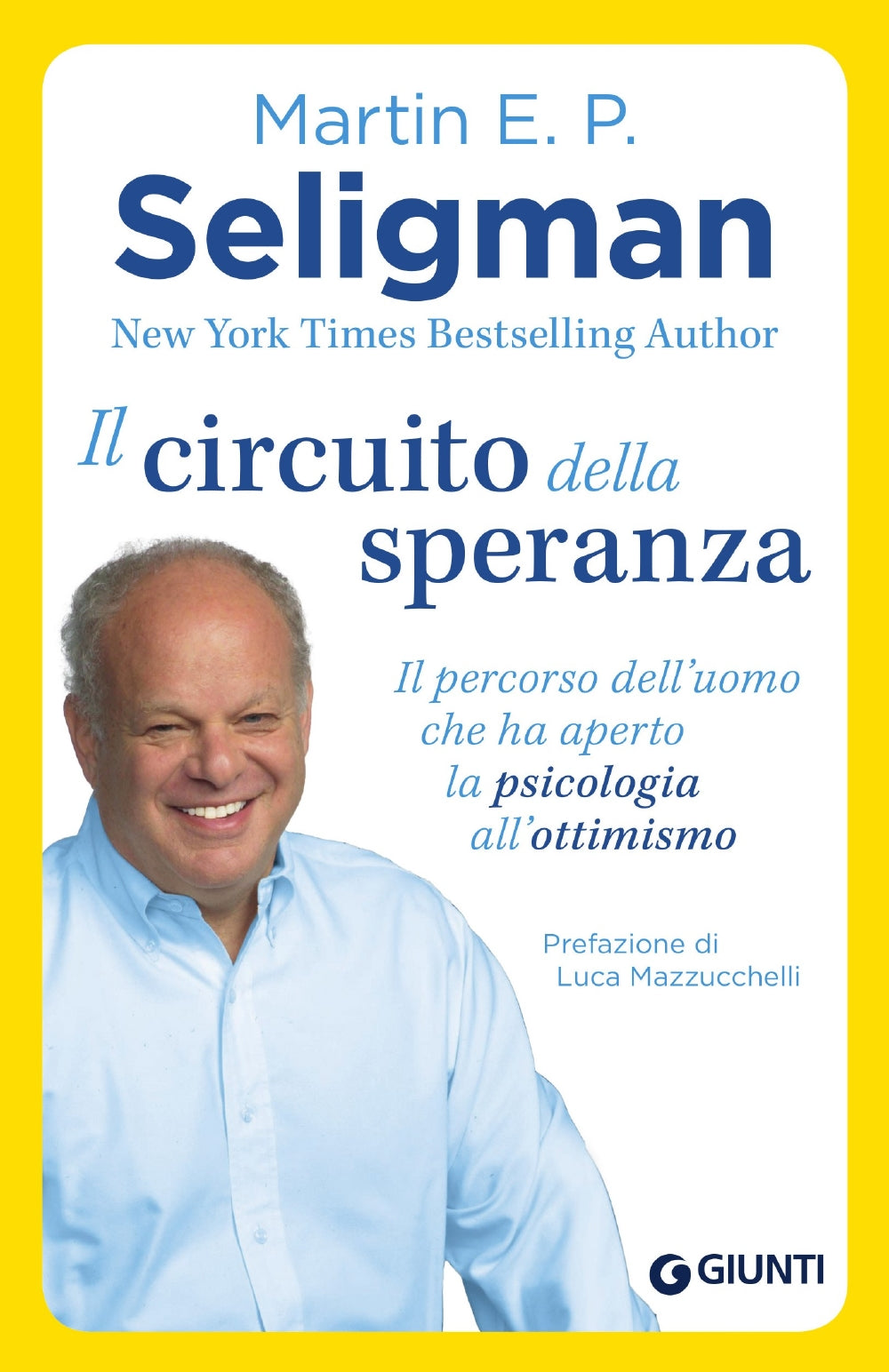 Il circuito della speranza::Il percorso dell’uomo che ha aperto la psicologia all’ottimismo