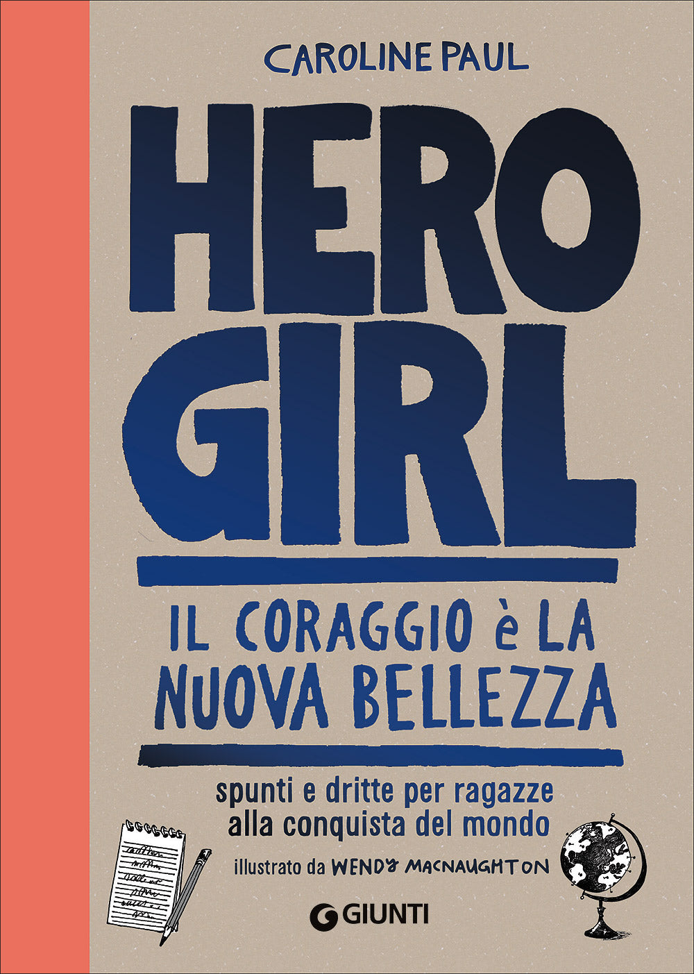 Hero Girl::Il coraggio è la nuova bellezza - Spunti e dritte per ragazze alla conquista del mondo