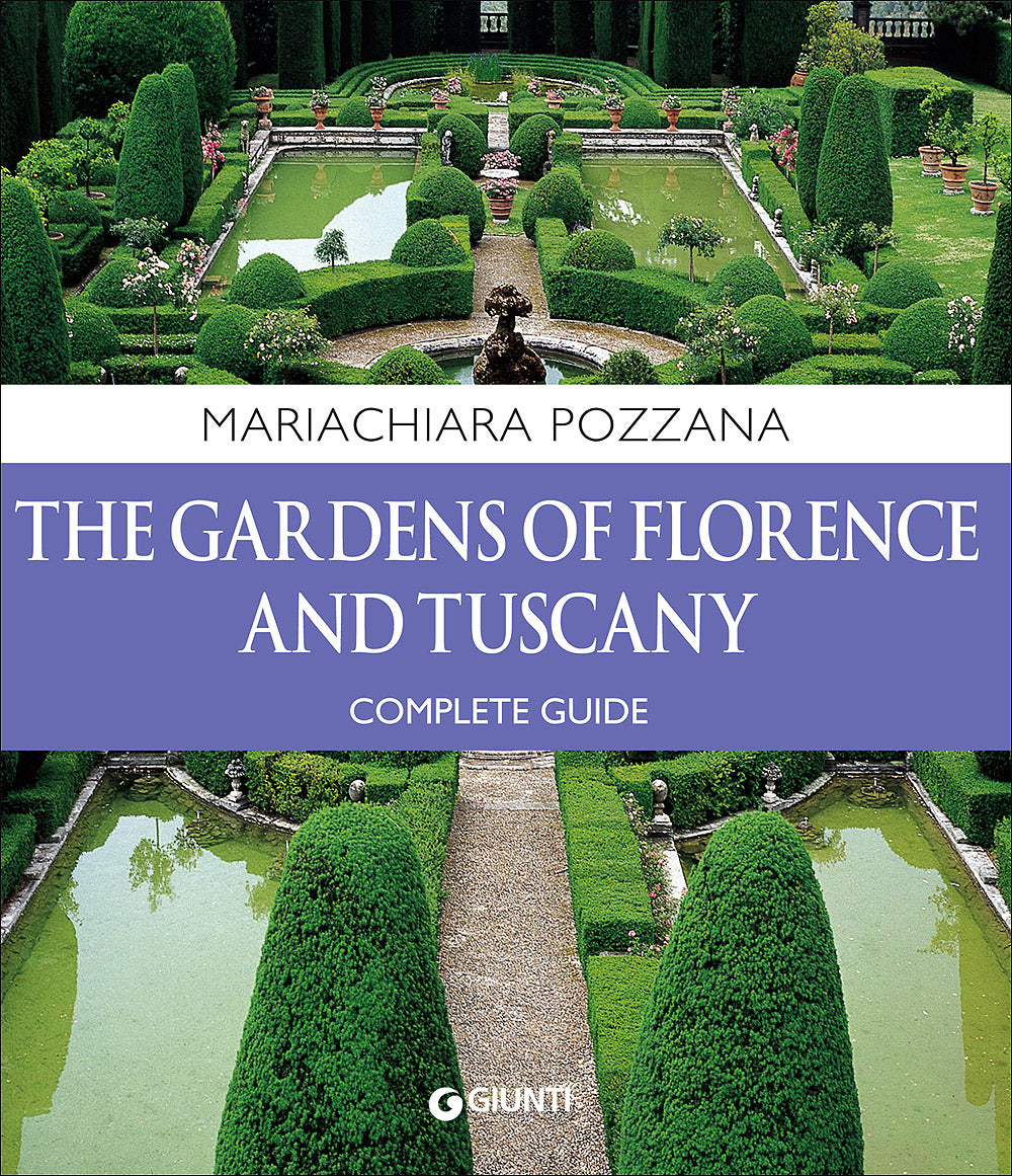 The gardens of Florence and Tuscany::Complete guide