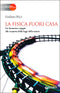 La fisica fuori casa::Un fantastico viaggio alla scoperta delle leggi della natura