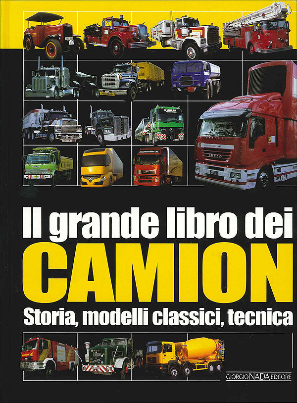 Il grande libro dei Camion::Storia, modelli classici, tecnica