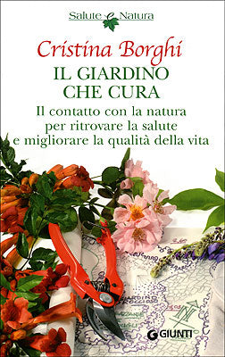 Il giardino che cura::Il contatto con la natura per ritrovare la salute e migliorare la qualità della vita